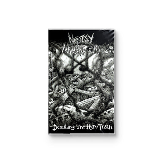 Noisy Neighbors "Derailing The Hype Train" CASSETTE