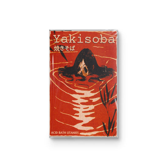 Yakisoba "Acid Bath Litanies" CASSETTE